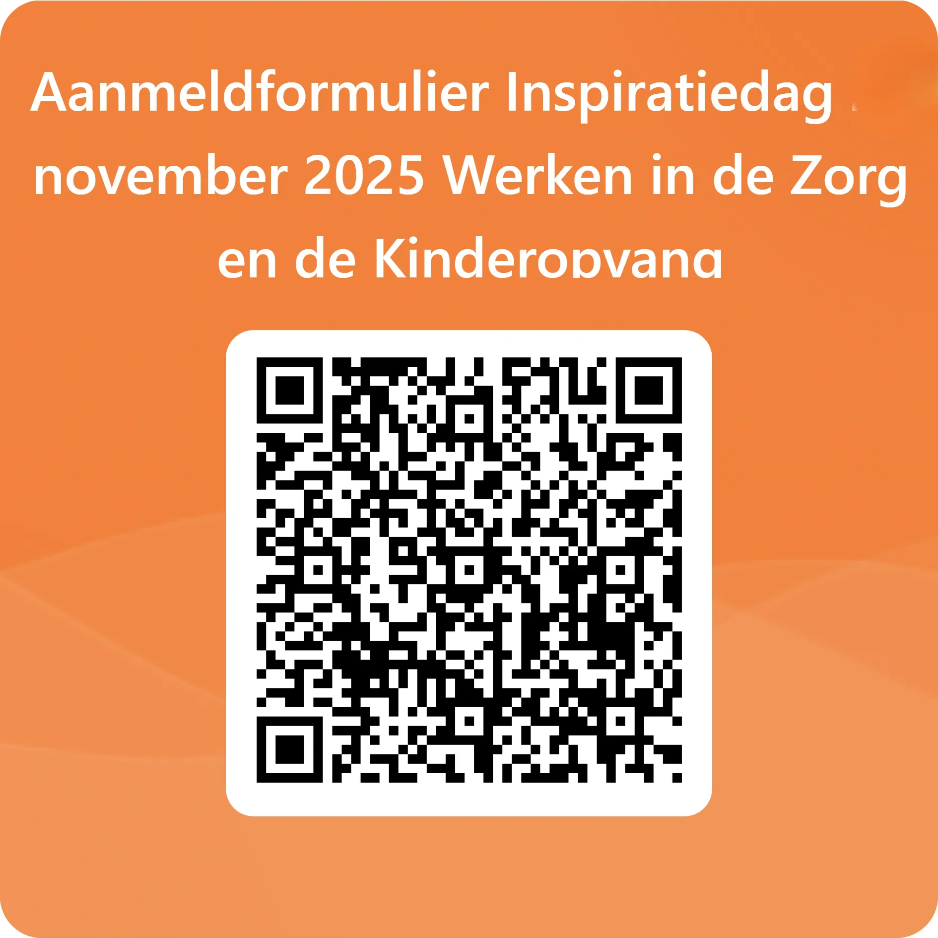QRCode voor Aanmeldformulier Inspiratiedag 27 november 2025 Werken in de Zorg en de Kinderopvang QRCode voor Aanmeldformulier Inspiratiedag 27 november 2025 Werken in de Zorg en de Kinderopvang